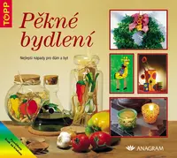 Pěkné bydlení Nejlepší nápady pro dům a byt