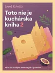 Toto nie je kuchárska kniha 2 - Jozef Koleják