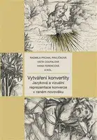 Vytváření konvertity - kolektiv autorů, Radmila Pavlíčková Prchal, Iveta Coufalová, Hana Ferencová