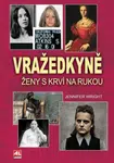 Vražedkyně - ženy s krví na rukou - Wright Jennifer - e-kniha