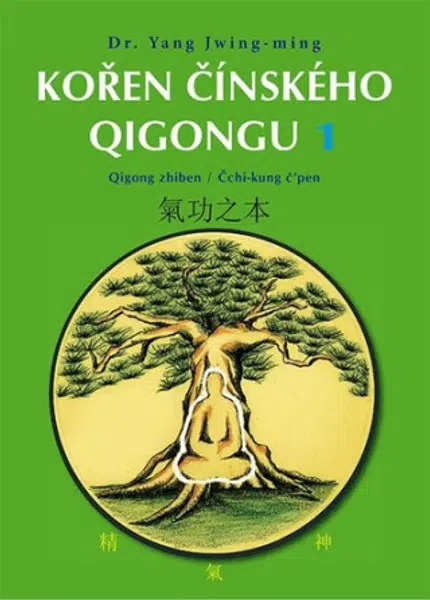Kořen čínského Qigongu 1 - Qigong zhiben / Čchi-kung čpen - Jwing-ming Yang