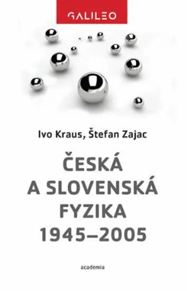 Česká a slovenská fyzika 1945-2005 - Ivo Kraus, Štefan Zajac