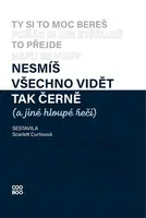 Nesmíš všechno vidět tak černě (a jiné hloupé řeči) - Curtisová Scarlett, Karolína Zoe Meixnerová