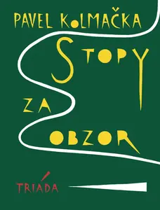 Stopy za obzor - Pavel Kolmačka