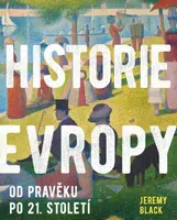 Historie Evropy - Od pravěku do 21. století - Jeremy Black