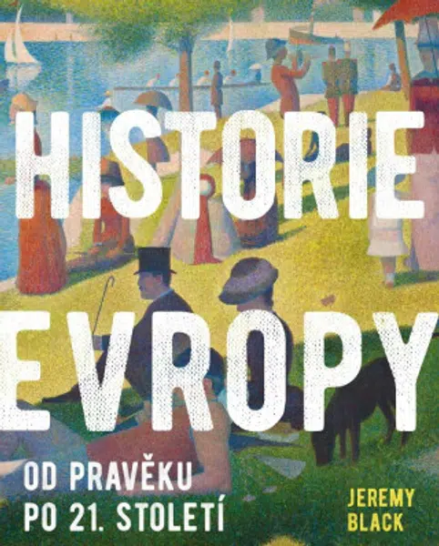 Historie Evropy - Od pravěku do 21. století - Jeremy Black