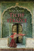 Tichý strážce  - Alka Joshi