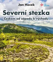 Severní stezka - Českem od západu k východu - Jan Hocek