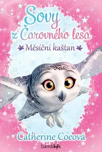 Sovy z Čarovného lesa 1 - Měsíční kaštan - Catherine Coe