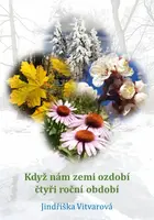 Když nám zemi ozdobí čtyři roční období - Jindřiška Vitvarová