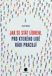 Jak se stát lídrem, pro kterého lidé rádi pracují - Pulver Clint