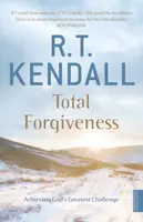 Total Forgiveness - R T Kendall Ministries Inc., R.T. Kendall