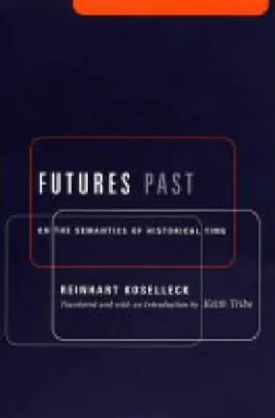 Futures Past - Reinhart Koselleck