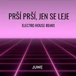 Juwe – Prší Prší, Jen Se Leje (Electro House Remix)