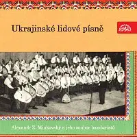 Alexandr Z. Minkovský a jeho soubor banduristů – Ukrajinské lidové písně
