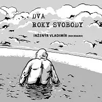 Inženýr Vladimír – Dva roky svobody
