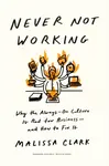 Never Not Working - Malissa Clark
