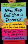 When They Call You a Terrorist - asha bandele, Patrisse Khan-Cullors