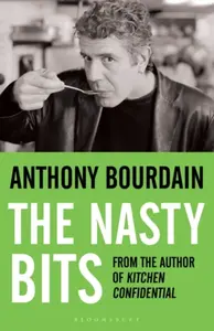 The Nasty Bits - Anthony Bourdain
