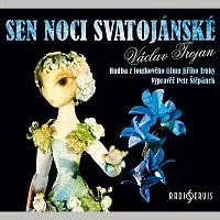 Petr Štěpánek – Trojan: Sen noci svatojánské. Hudba z loutkového filmu Jiřího Trnky CD