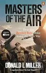 Masters Of The Air (How The Bomber Boys Broke Down the Nazi War Machine) - kniha z kategorie Historie