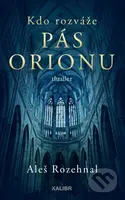 Kdo rozváže pás Orionu - Aleš Rozehnal - kniha z kategorie Detektivky, thrillery a horory