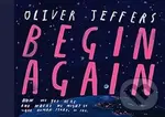 Begin Again - Oliver Jeffers