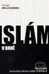 Islám v Brně - Tomáš Melichárek - kniha z kategorie Islám