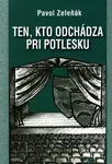 Ten, kto odchádza pri potlesku - Pavol Zeleňák - kniha z kategorie Beletrie