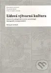 Lidová výtvarná kultura (Dvacet dva příspěvků k teorii, metodologii, ikonografii a komparatistice) - kniha z kategorie Umění, design a architektura