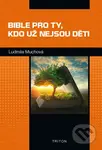 Bible pro ty, kdo už nejsou děti - Ludmila Muchová - kniha z kategorie Pro děti
