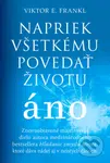 Napriek všetkému povedať životu áno - Viktor E. Frankl - kniha z kategorie Beletrie