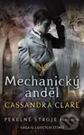 Mechanický anděl (Sága o lovcích stínů) - Cassandra Clare - kniha z kategorie Beletrie pro děti