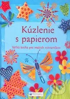 Kúzlenie s papierom (Veľká kniha pre malých výtvarníkov) - kniha z kategorie Omalovánky, vystřihovánky, papír