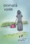 Pomalá voda - Jiří Raichl - kniha z kategorie Beletrie