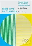 Make Time for Creativity (Finding Space for Your Most Meaningful Work (A Self-Guide)),Make Time for Creativity (Finding Space for Your Most Meaningful