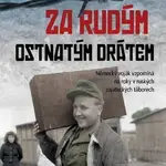 Za rudým ostnatým drátem (Německý voják vzpomíná na roky v ruských zajateckých táborech) - kniha z kategorie Společenská beletrie