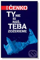 Ty nie si náš, teba zožerieme - Oto Čenko - kniha z kategorie Beletrie