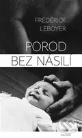 Porod bez násilí - Frederick Leboyer - kniha z kategorie Vztahy a rodina