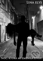 Noc, ktorá mi zmenila život - Lina Elys - kniha z kategorie Společenská beletrie