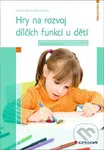 Hry na rozvoj dílčích funkcí u dětí (Optické a akustické vnímání, jemná motorika a prostorová orientace) - kniha z kategorie Pedagogika