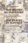Top miesta na Slovensku / Top Places in Slovakia (Neobyčajný bedeker najlepších kaviarní a bistier) - kniha z kategorie Etiketa