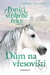 Poníci od stříbrné řeky: Dům na vřesovišti - Amanda Wills - kniha z kategorie Beletrie pro děti