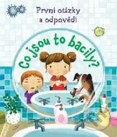První otázky a odpovědi: Co jsou to bacily? - kniha z kategorie Naučné knihy