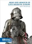 Arms and Armour of Late Medieval Europe - Robert C. Woosnam-Savage - kniha z kategorie Historie