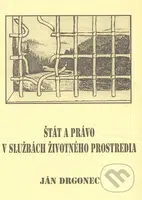 Štát a právo v službách životného prostredia - Ján Drgonec - kniha z kategorie Ekologie
