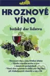 Hroznové víno - mýty a realita (Božský dar lidstvu) - kniha z kategorie Alternativní medicína