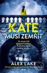 Kate musí zemřít - Alex Lake