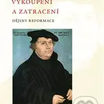 Vykoupení a zatracení (Dějiny reformace) - Thomas Kaufmann - kniha z kategorie Křesťanství