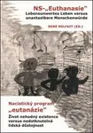 Nacistický program "eutanázie"  / NS-"Euthanasie" (Život nehodný existencie verzus nedotknuteľná ľudská dôstojnosť) - kniha z kategorie 20. století